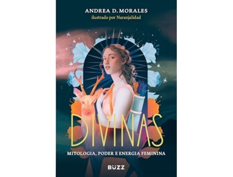 Livro Divinas Mitologia, Poder E Energia Feminina de Andrea D Morales (Português)