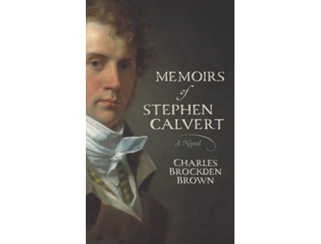 Livro Memoirs of Stephen Calvert A Novel de Charles Brockden Brown (Inglês)