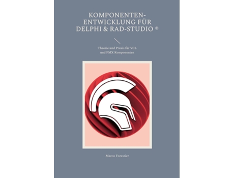 Livro Komponenten-Entwicklung für Delphi amp RAD-StudioTheorie und Praxis für VCL und FMX Komponenten de Marco Forestier (Inglês)