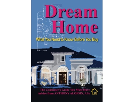 Livro Dream Home What You Need to Know Before You Buy de Anthony Alofsin (Inglês)