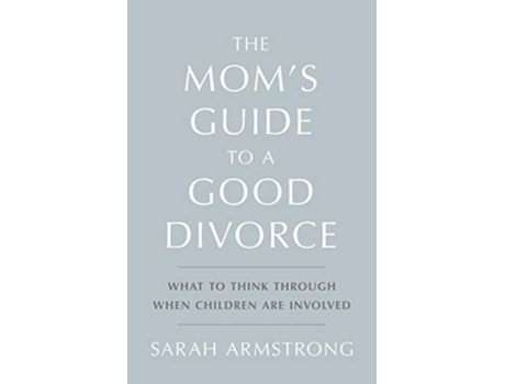 Livro The Moms Guide to a Good Divorce de Sarah Armstrong (Inglês)