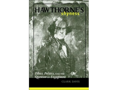 Livro Hawthornes Shyness Ethics Politics and the Question of Engagement de Clark Davis (Inglês)