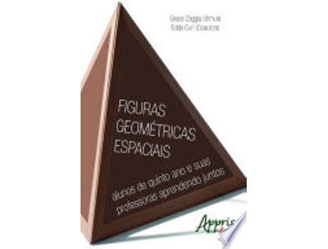 Livro FIGURAS GEOMÉTRICAS ESPACIAIS: ALUNOS DE QUINTO ANO E SUAS PROFESSORAS APRENDENDO JUNTOS de UTIRA, GRACE ZAGGIA (Português do Brasil)