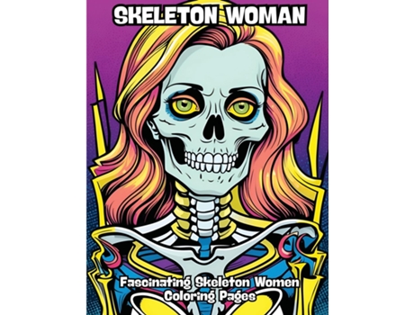 Livro Skeleton Woman Fascinating Skeleton Women Coloring Pages de CONTENIDOS CREATIVOS (Inglês)