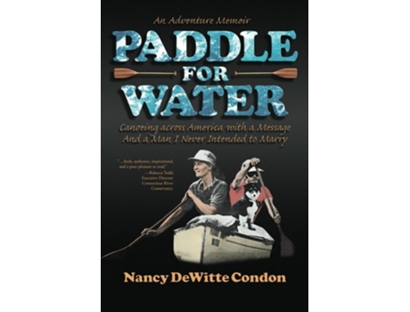 Livro Paddle for Water Canoeing across America with a Message And a Man I Never Intended to Marry de Nancy DeWitte Condon (Inglês)
