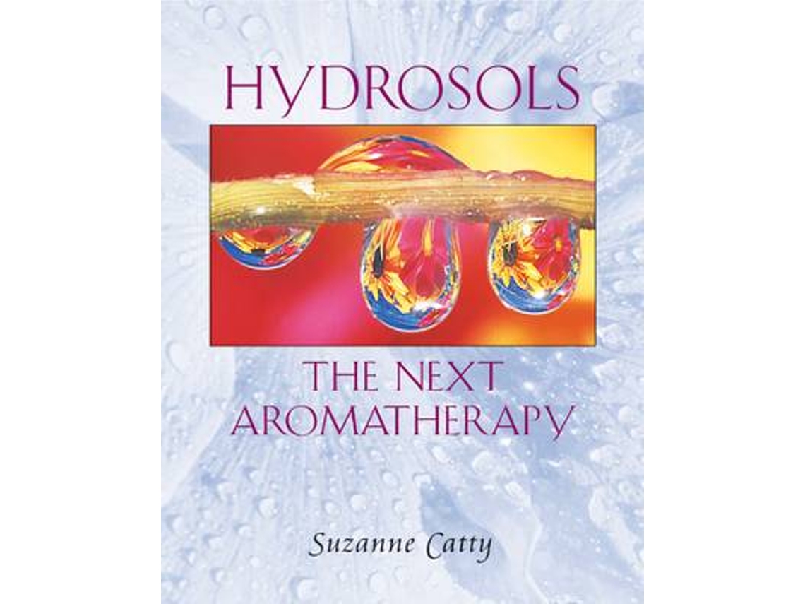 Livro hydrosols: the next aromatherapy de suzanne catty (inglês)