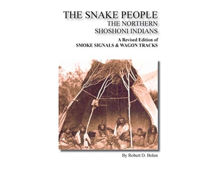 Livro The Snake People the Northern Shoshoni Indians de Robert D Bolen (Inglês)