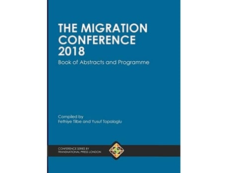 Livro The Migration Conference 2018 Book of Abstracts and Programme de Fethiye Tilbe (Inglês)