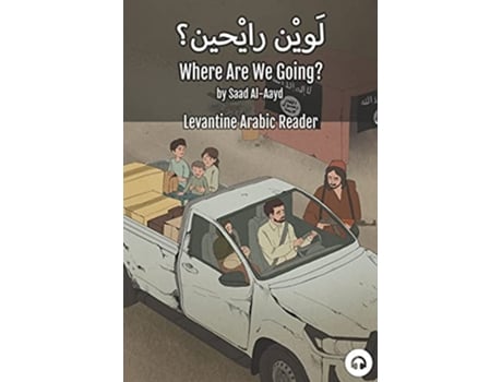 Livro Where Are We Going Levantine Arabic Reader Syrian Arabic de Matthew Aldrich e Saad Al-Aayd (Inglês)