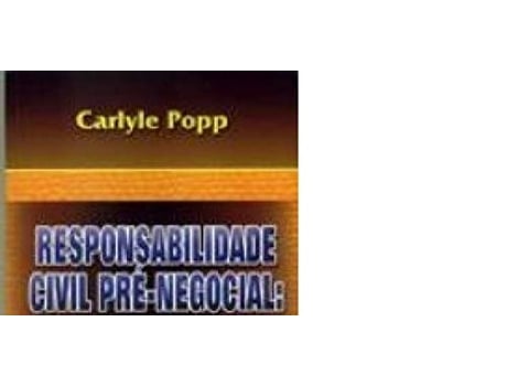 Livro Responsabilidade Civil Pré-Negocial O Rompimento Das Tratativas - Pensamento Jurídico Vol. 3 de Carlyle Popp (Português - Capa Dura)