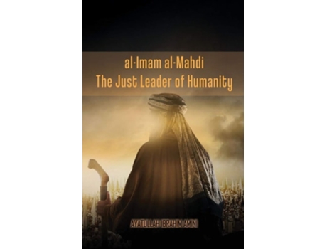 Livro Al-imam Al-mahdi The Just Leader Of Humanity De Ibrahim Amini (inglês)