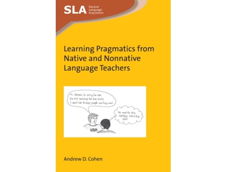 Livro Learning Pragmatics From Native And Nonnative Language Teachers De Prof Andrew D Cohen (inglês - Capa Dura)