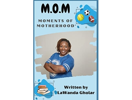 Livro MOM Moments of Motherhood de Lawanda Gholar (Inglês)
