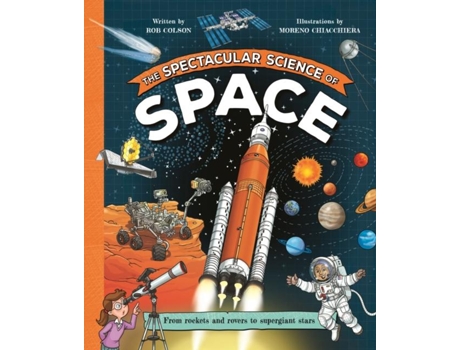 Livro The Spectacular Science of Space Rob Colson (Inglês)