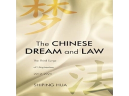 Livro The Chinese Dream and Law The Third Surge of Utopianism 2012-2024 de Shiping Hua (Inglês)