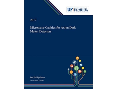 Livro Microwave Cavities For Axion Dark Matter Detectors De Ian Stern (inglês)