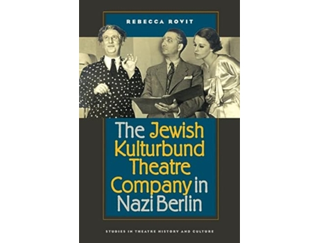 Livro Jewish Kulturbund Theatre Company in Nazi Berlin de Rebecca Rovit (Inglês)