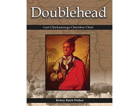Livro Doublehead Last Chickamauga Cherokee Chief de Rickey Butch Walker (Inglês)