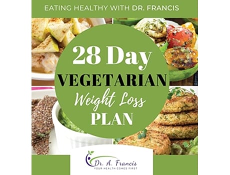 Livro Eating Healthy with Dr Francis 28 Day Vegetarian Weight Loss Meal Plan de Dr A Francis (Inglês - Capa Dura)