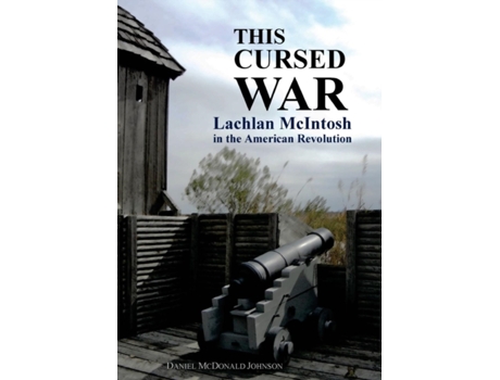 Livro This Cursed War: Lachlan McIntosh in the American Revolution Daniel McDonald Johnson (Inglês)