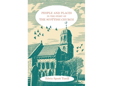 Livro People and Places in the Story of the Scottish Church Edwin Sprott Towill (Inglês)