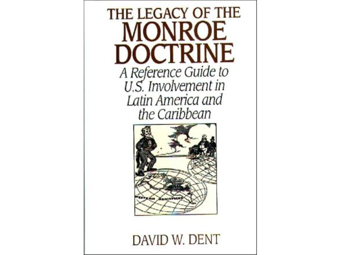 Livro Legacy of the Monroe Doctrine de David Dent (Inglês - Capa Dura)
