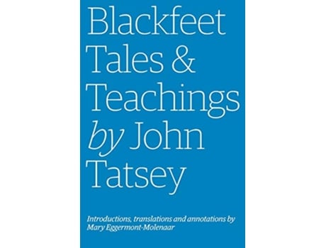 Livro Blackfeet Tales Teachings by John Tatsey de Mary EggermontMolenaar John Tatsey (Inglês)