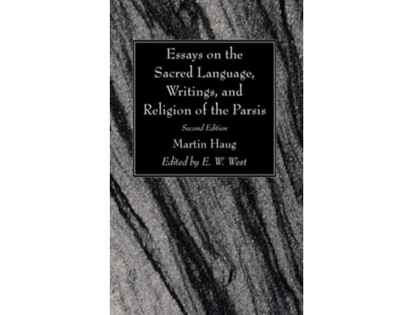 Livro Essays On The Sacred Language, Writings, And Religion Of The Parsis, Second Edition De Martin Haug (inglês - Capa Dura)