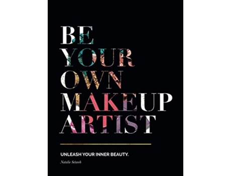 Livro Be Your Own Makeup Artist Unleash Your Inner Beauty de Natalie Setareh (Inglês)