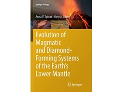 Livro Evolution of Magmatic and DiamondForming Systems of the Earths Lower Mantle Springer Geology de Anna V Spivak Yuriy A Litvin (Inglês)