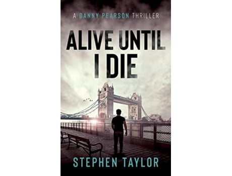 Livro Alive Until I Die A Danny Pearson Thriller de Stephen Taylor (Inglês)