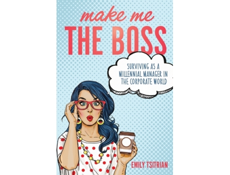 Livro Make Me the Boss: Surviving as A Millennial Manager in the Corporate World Emily Tsitrian (Inglês)