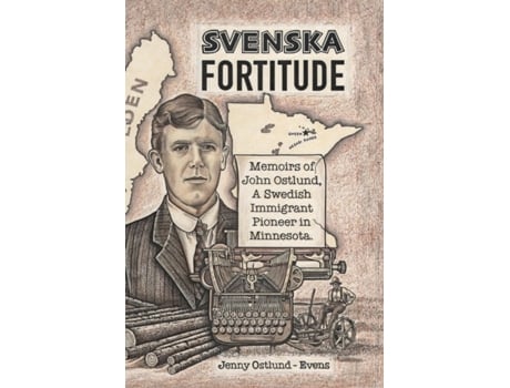 Livro Svenska Fortitude: Memoirs of John Ostlund, A Swedish Immigrant Pioneer in Minnesota Jenny Ostlund-Evens, John Ostlund (Deceased) (Inglês)