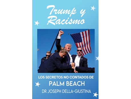 Livro Trump y Racismo Los Secretos No Contados de Palm Beach de Dr joseph Della Giustina (Inglês)