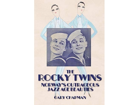 Livro The Rocky Twins Norways Outrageous Jazz Age Beauties de Gary Chapman (Inglês)