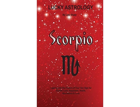 Livro Lucky Astrology Scorpio Tapping into the Powers of Your Sun Sign for Greater Luck Happiness Health Abundance Love de Lani Sharp (Inglês)