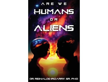 Livro Are we Humans or Aliens? de Dr Reinaldo Irizarry Sr PhD (Inglês)