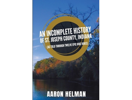 Livro An Incomplete History of St. Joseph County, Indiana de Helman (Inglês)