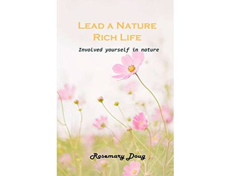 Livro Lead a Nature Rich Life Involved yourself in nature de Rosemary Doug (Inglês)