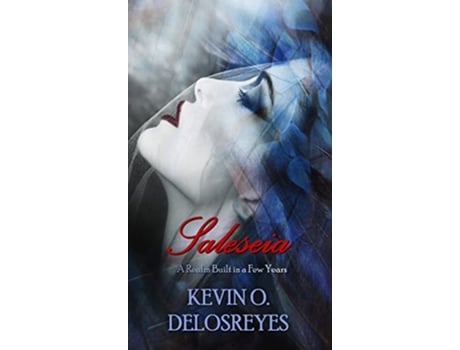 Livro Saleseia A Realm Built In A Few Years De Kevin O Delosreyes (inglês - Capa Dura)