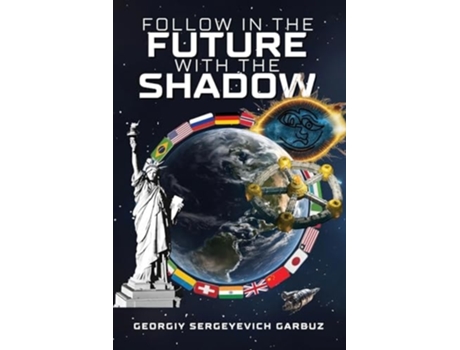 Livro Follow In The Future With The Shadow de Georgiy Sergeyevich Garbuz (Inglês)