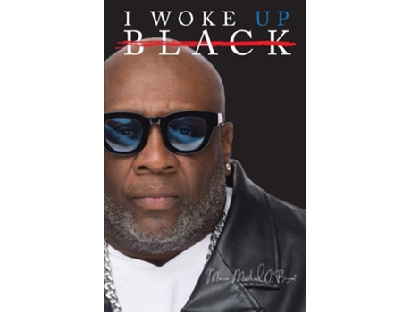 Livro I Woke Up Black What My Eyes Have Seen, My Ears Have Heard, and My Heart Has Felt de Marvin Michael O'Bryant (Inglês)