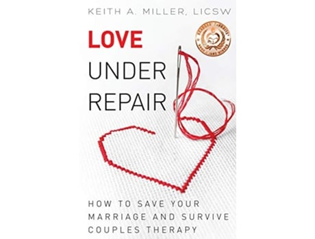 Livro Love Under Repair How to Save Your Marriage and Survive Couples Therapy de Keith A Miller (Inglês)