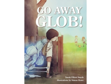 Livro Go Away Glob De Sarah Elliott Smyth (inglês)
