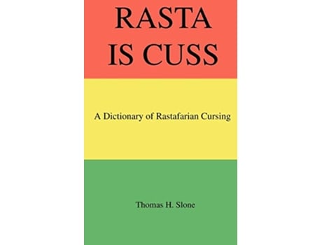 Livro Rasta Is Cuss A Dictionary of Rastafarian Cursing de Thomas H Slone (Inglês)
