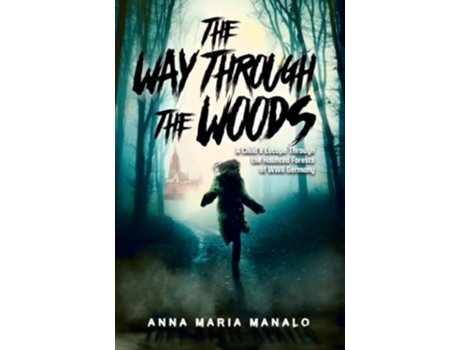 Livro The Way Through The Woods A Child’s Escape Through the Haunted Forests of WWII Germany de Anna Maria Manalo (Inglês)