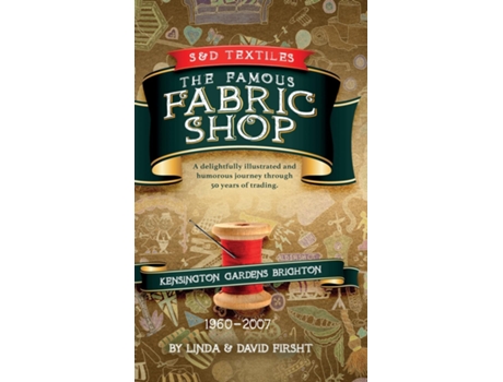 Livro S amp D Textiles A delightfully illustrated and humorous journey through 50 years of trading. de Linda Firsht (Inglês)