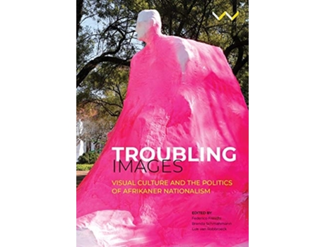 Livro Troubling Images De Federico Freschi, Brenda Schmahmann Et Al. (inglês)