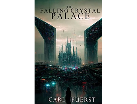 Livro The Falling Crystal Palace de Carl Fuerst (Inglês)