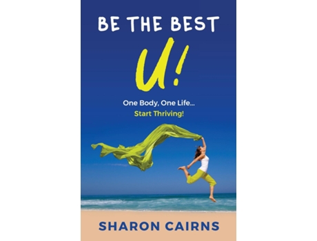 Livro Be The Best U One Body, One Life - Start Thriving! De Sharon Cairns (inglês)